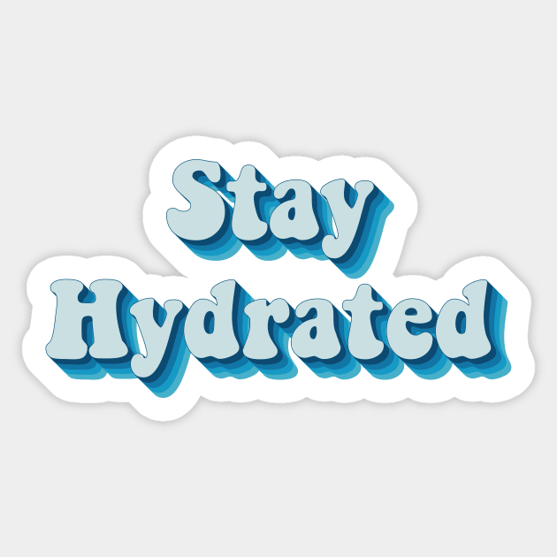 Stay Hydrated Sticker by n23tees